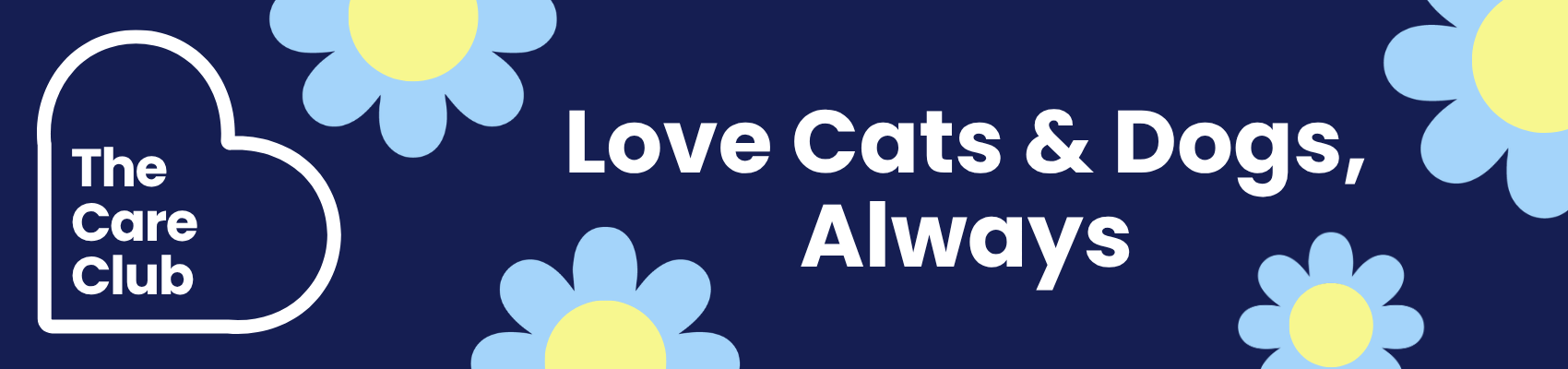 Love Cats & Dogs, Always - The Care Club